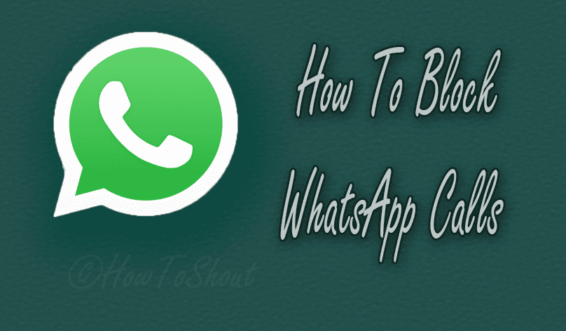 How to Disable or Block the Incoming WhatsApps Calls