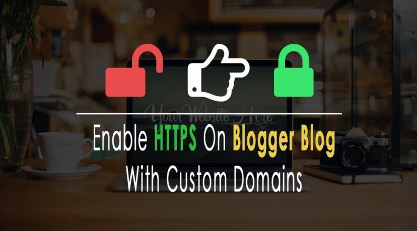 Migrate From HTTP To HTTPS On Blogger Blog With Custom Domains – Free SSL!